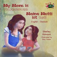 My Mom is Awesome Meine Mutti ist toll - Shelley Admont - ebook