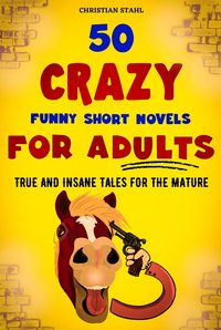 50 Crazy Funny Short Novels for Adults - Christian Stahl - ebook