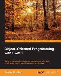 Object–Oriented Programming with Swift 2 - Gaston C. Hillar - ebook