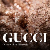 Gucci. Niezwykła historia - Renata Pawlak - audiobook
