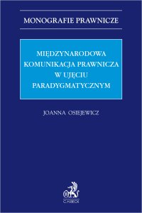 Międzynarodowa komunikacja prawnicza w ujęciu paradygmatycznym - Joanna Osiejewicz prof. UW - ebook