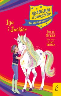 Akademia Jednorożców. Iga i Jaskier. Tom 12 - Julie Sykes - ebook