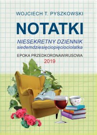 Notatki 2019 Niesekretny dziennik siedemdziesięciopięciolatka - Wojciech T. Pyszkowski - ebook