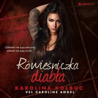 Rówieśniczka diabła - Karolina Kołbuc vel. Caroline Angel - audiobook