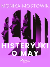 Histeryjki o May - Monika Mostowik - ebook