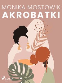 Akrobatki - Monika Mostowik - ebook