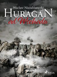 Huragan od Wschodu - Wacław Niezabitowski - ebook