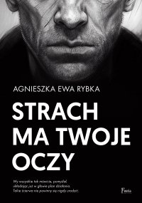 Strach ma twoje oczy - Agnieszka Ewa Rybka - ebook