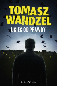 Uciec od prawdy. Komisarz Andrzej Papaj. Tom 2 - Tomasz Wandzel - ebook