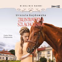 W dolinie Narwi. Tom 5. Zbuntowana szlachcianka - Urszula Gajdowska - audiobook