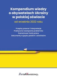 Kompendium wiedzy o obywatelach Ukrainy w polskiej oświacie od września 2022 roku - Małgorzata Celuch - ebook