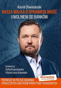 Nasza walka o sprawiedliwość. Uwolnieni od banków - Kamil Chwiedosik - ebook