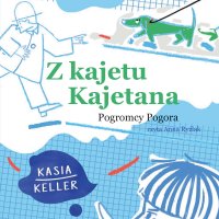 Z kajetu Kajetana. Pogromcy Pogora - Kasia Keller - audiobook