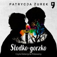 Słodko-gorzko - Patrycja Żurek - audiobook