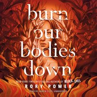 Burn Our Bodies Down - Rory Power - audiobook