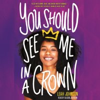 You Should See Me in a Crown - Leah Johnson - audiobook