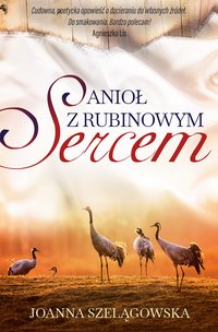 Anioł z rubinowym sercem - Joanna Szelągowska - ebook