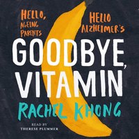 Goodbye, Vitamin - Rachel Khong - audiobook