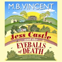 Jess Castle and the Eyeballs of Death - M B Vincent - audiobook