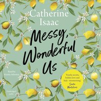 Messy, Wonderful Us - Catherine Isaac - audiobook