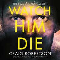 Watch Him Die - Craig Robertson - audiobook