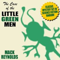 Case of the Little Green Men - Reynolds Mack Reynolds - audiobook