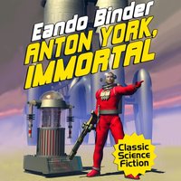 Anton York, Immortal - Binder Eando Binder - audiobook
