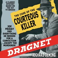 Dragnet: The Case of the Courteous Killer - Deming Richard Deming - audiobook