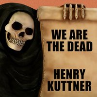 We Are the Dead - Kuttner Henry Kuttner - audiobook