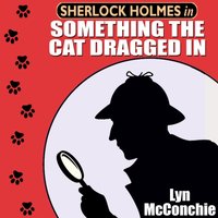 Sherlock Holmes in Something the Cat Dragged In - McConchie Lyn McConchie - audiobook