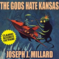 Gods Hate Kansas - Millard Joseph J. Millard - audiobook