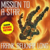 Mission to a Star - Long Frank Belknap Long - audiobook