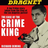 Dragnet: The Case of the Crime King - Deming Richard Deming - audiobook
