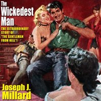 Wickedest Man - Millard Joseph J. Millard - audiobook