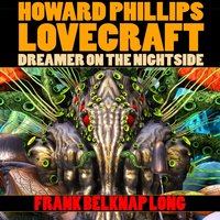 Howard Phillips Lovecraft: Dreamer on the Nightside - Long Frank Belknap Long - audiobook