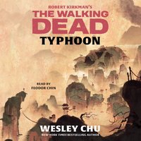 Robert Kirkman's The Walking Dead. Typhoon - Wesley Chu - audiobook