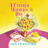 Catered Mother's Day - Isis Crawford - audiobook
