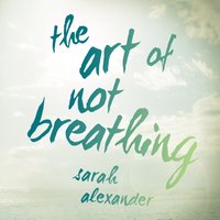 Art of Not Breathing - Sarah Alexander - audiobook