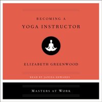 Becoming a Yoga Instructor - Elizabeth Greenwood - audiobook