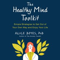 Healthy Mind Toolkit - PhD Alice Boyes - audiobook