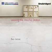 Leaving the Atocha Station - Ben Lerner - audiobook