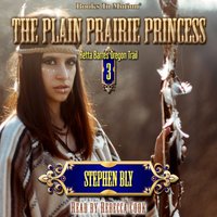 Plain Prairie Princess. Retta Barre's Oregon Trail Series. Book 3 - Stephen Bly - audiobook