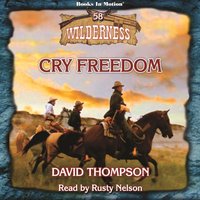 Cry Freedom. Wilderness Series. Book 58 - David Thompson - audiobook