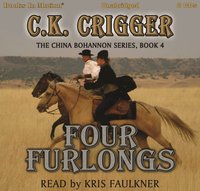 Four Furlongs. The China Bohannon Series. Book 4 - C.K. Crigger - audiobook