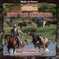 Into The Unknown. Wilderness Series. Book 55 - David Thompson - audiobook