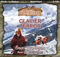 Glacier Terror. Wilderness Series. Book 52 - David Thompson - audiobook