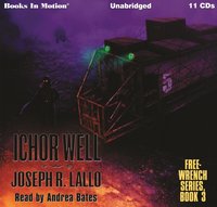 Ichor Well. Free-Wrench Series. Book 3 - Joseph R. Lallo - audiobook