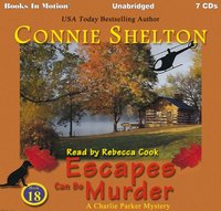 Escapes Can Be Murder. A Charlie Parker Mystery Series. Book 18 - Connie Shelton - audiobook