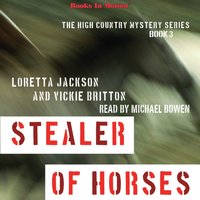 Stealer Of Horses. The High Country Mystery Series. Book 3 - Vickie Britton - audiobook