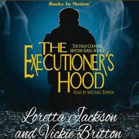 Executioner's Hood. The High Country Mystery Series. Book 4 - Vickie Britton Loretta Jackson - audiobook